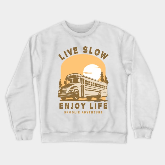 Live Slow Enjoy Life ( Skoolie Bus Life Adventure ) Crewneck Sweatshirt by Wulfland Arts